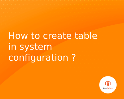 How to create table in system configuration